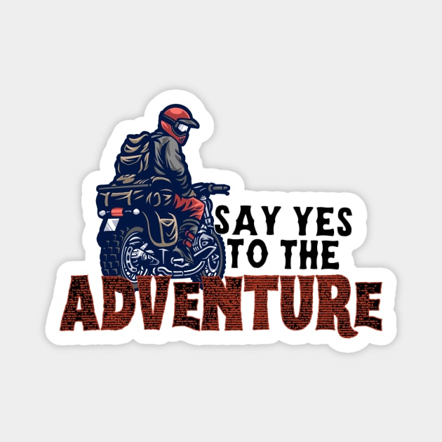 Say yes to the adventure bikers cool motorbike lovers. Magnet by TrippleTee_Sirill