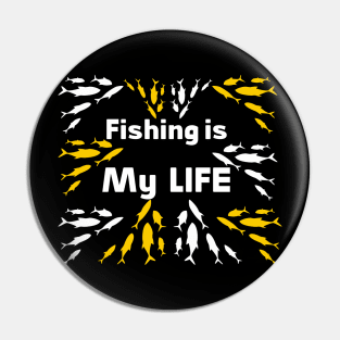 Fishing is My life Special Design for Fishing lovers Pin