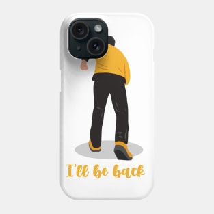 I’ll be back Phone Case