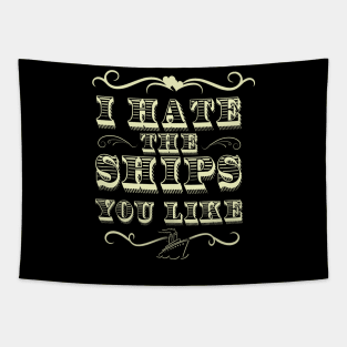 I Hate The Ships You Like Tapestry