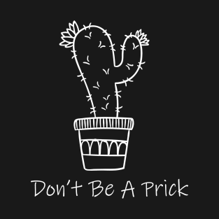 Don't Be A Prick Cactus T-Shirt