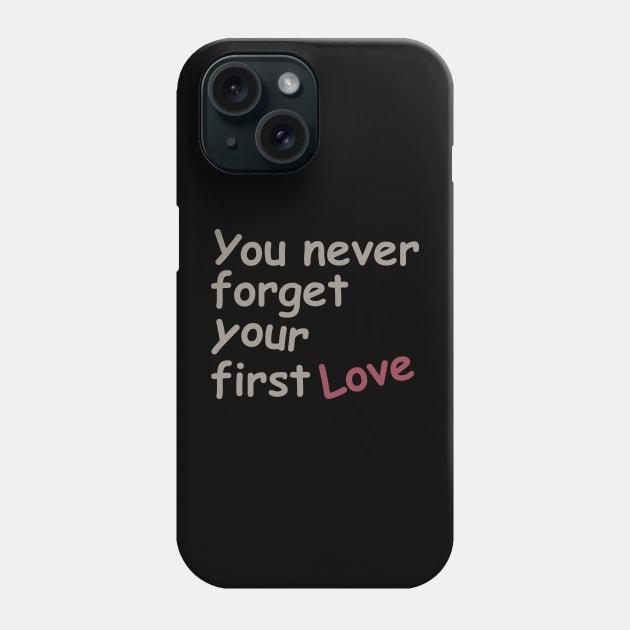 You never forget your first love Phone Case by FreedoomStudio