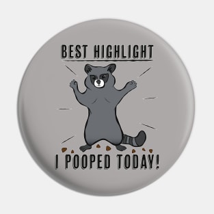 Best Highlight? I Pooped Today! Pin