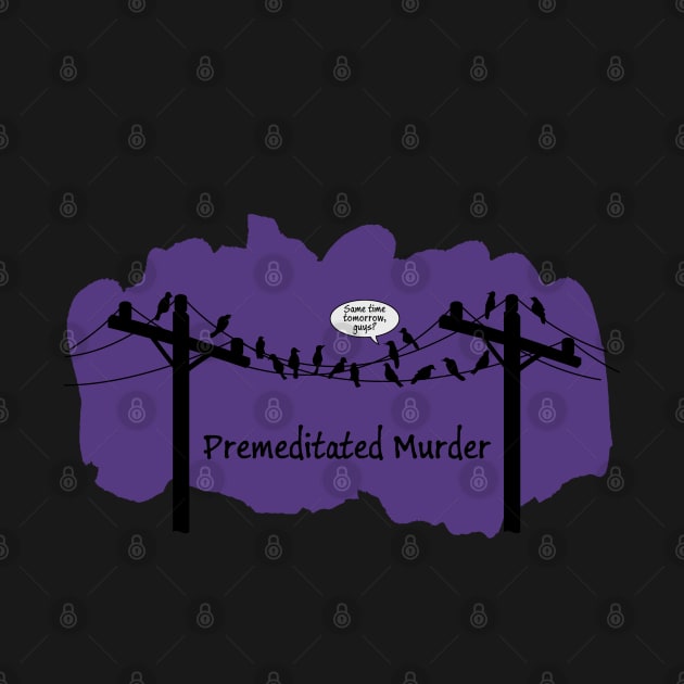 Premeditated Murder of Crows by MortemPosts