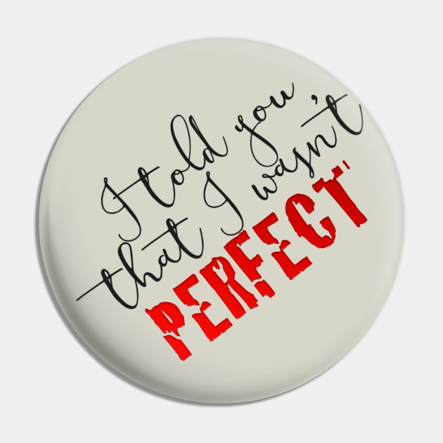 i told you that i wasn't perfect Pin by cahacc