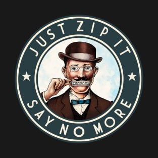 Just Zip It - Say No More v3 T-Shirt