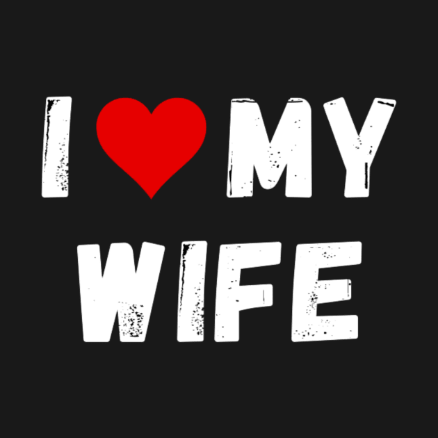 I love my wife - I heart my wife by Perryfranken