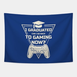 I Graduated Can I Go Back To Gaming Now ? Tapestry