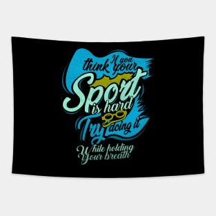 'You Think Your Sport Is Hard' Awesome Swimming Gift Tapestry