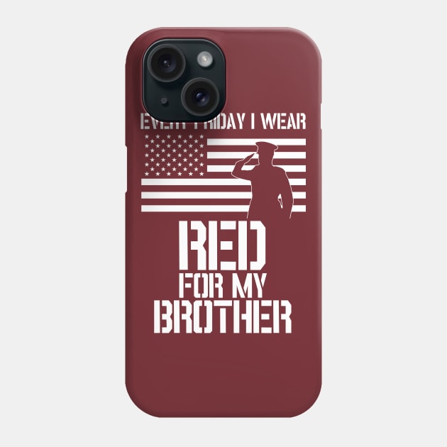 Patriotic Military Brother design - Every Friday I Wear RED Phone Case by Revinct_Designs