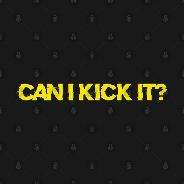 CAN I KICK IT? by teeteet