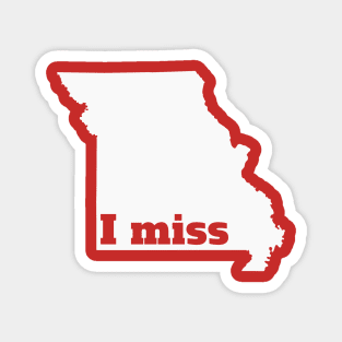 I Miss Missouri - My Home State Magnet