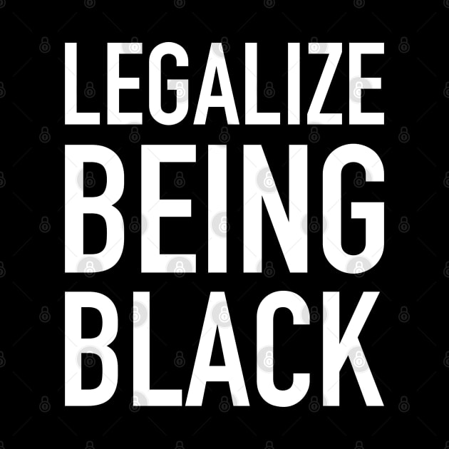 Legalize Being Black, Stop Killing Us, African American, Black Lives Matter, Black History by UrbanLifeApparel