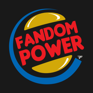 Fandom Power (Have it Your Way!) T-Shirt