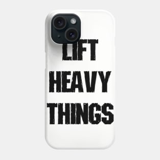 Lift Heavy Things Phone Case