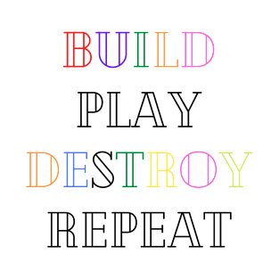 Kids Build Play Destroy Repeat - kids gift T-Shirt