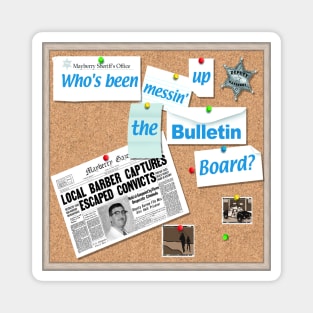 Who's Been Messin' Up the Bulletin Board? Magnet