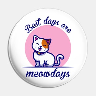 Best Days are Meowdays for Boys Men Girls Women Kids Pin