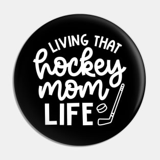 Living That Hockey Mom Life Ice Hockey Field Hockey Cute Funny Pin