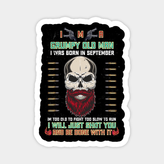 i'm a grumpy old man i was born in September birthday funny gift idea for grandpa T-Shirt Magnet by Medtif