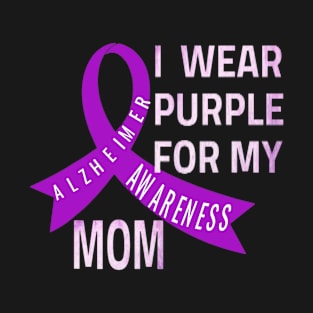 I Wear Purple for My Mom Alzheimer's Disease Awareness T-Shirt