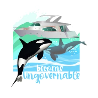 Yacht Orcas - Become Ungovernable T-Shirt