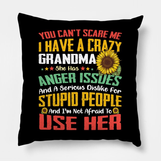 You Can't Scare Me I Have A Crazy Grandma Sunflower Pillow by Jenna Lyannion