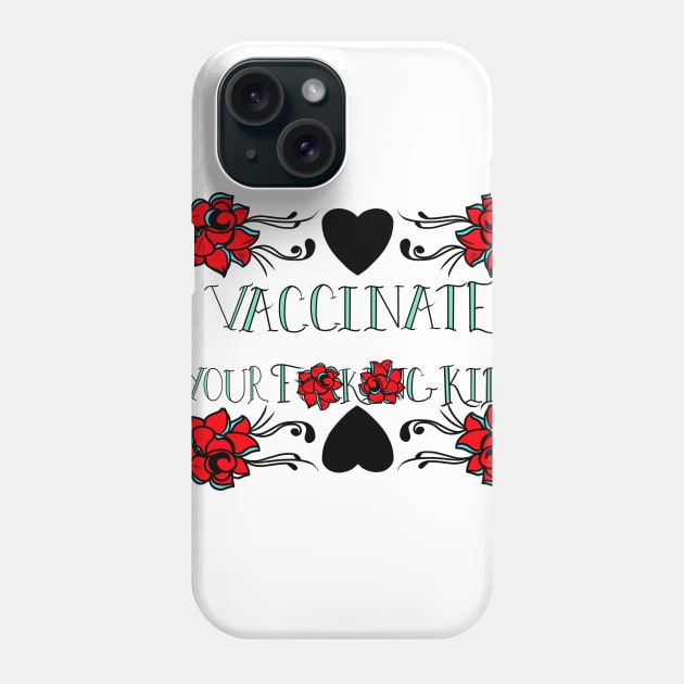 Vaccinate Your Kids! (censored) Phone Case by MonicaLaraArt