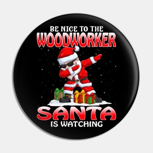 Be Nice To The Woodworker Santa is Watching Pin