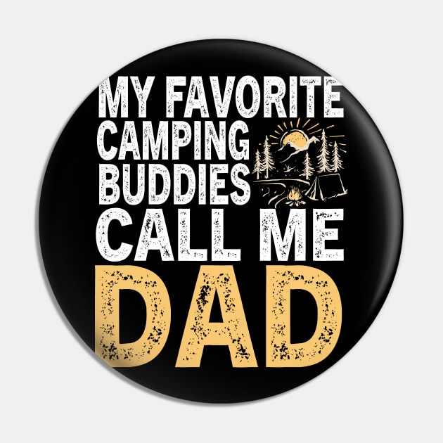 My Favorite Camping Buddies Call Me Dad Pin by followthesoul