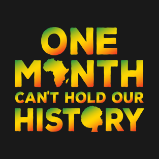 one month can't hold our history T-Shirt