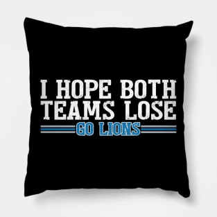 I Hope Both Teams Lose Go lions Pillow