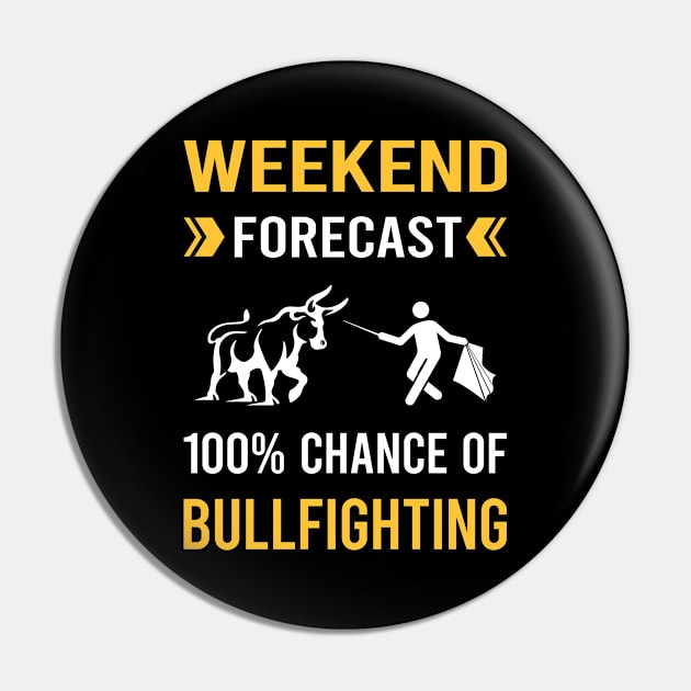 Weekend Forecast Bullfighting Bullfight Bullfighter Pin by Good Day