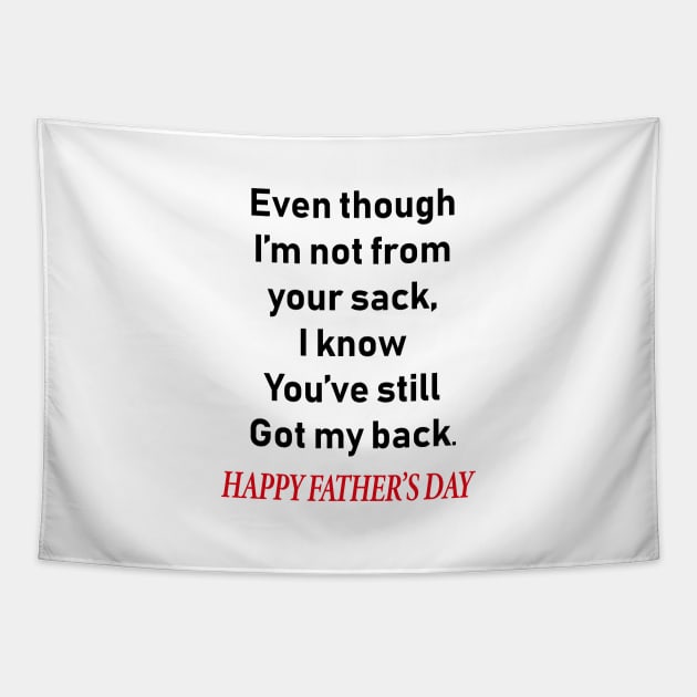 Even though i’m not from your sack i know you’ve still got my back happy father’s day Tapestry by Souna's Store