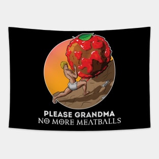 Please Grandma No More Meatballs Funny Tapestry