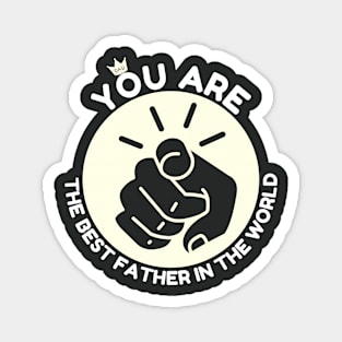 You are the best father in the world Magnet