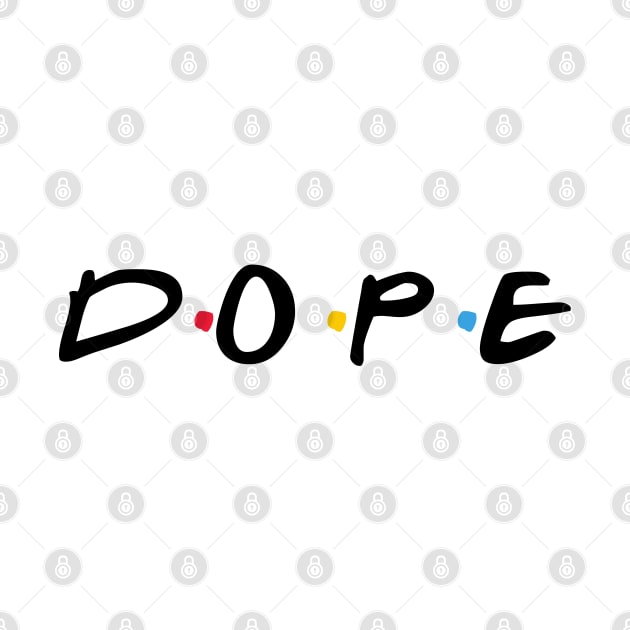 Dope by TrendsToTees