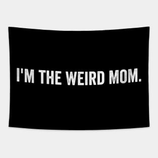 I'm the Weird Mom Tapestry