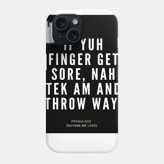 If Yuh Finger Get Sore, Nah Tek Am And Throw Way Phone Case by pengulous