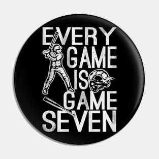 Every game is game seven Pin