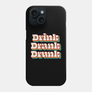 Drink Drank Drunk Phone Case