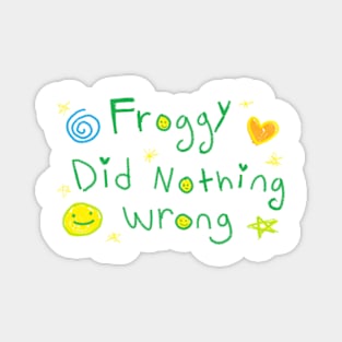 Froggy Did Nothing Wrong! Magnet