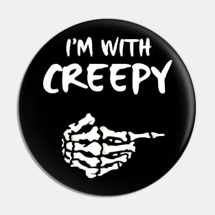 Halloween I Am With Creepy Pin