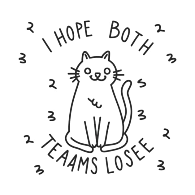 Funny sarcastic cat "i hope both teams lose" by Tee.gram