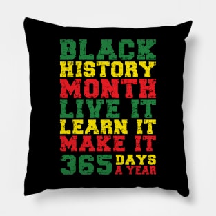 Black History Month 2022 Live It Learn It Make It 365 Days a Year Pillow