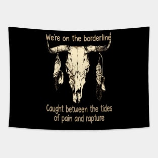 I Hope She Knows That I Love Her Long I Just Don't Know Where The Hell I Belong Bull Skull Tapestry