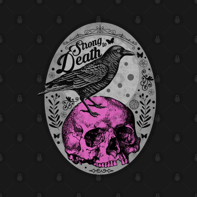 Strong to Death Raven by CTShirts