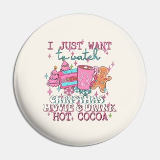 I Just Want To Watch Christmas Movie & Drink Hot Cocoa Pin