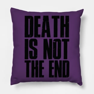 Death is not the end Pillow