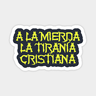 ¡A la mierda la tiranía cristiana! Magnet